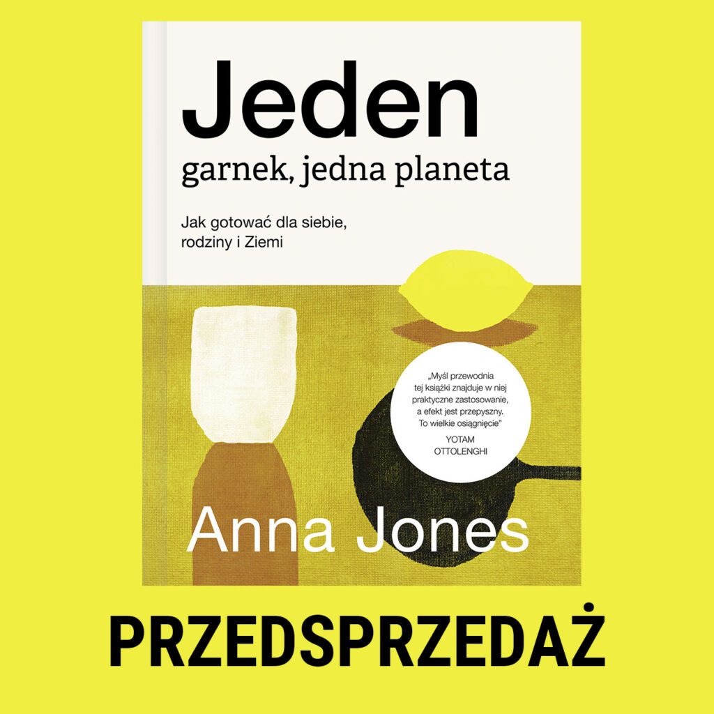PRZEDSPRZEDAŻ: Anna Jones, Jeden garnek, jedna planeta